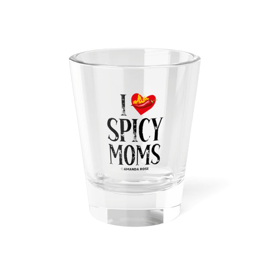 Spicy Moms Shot Glass
