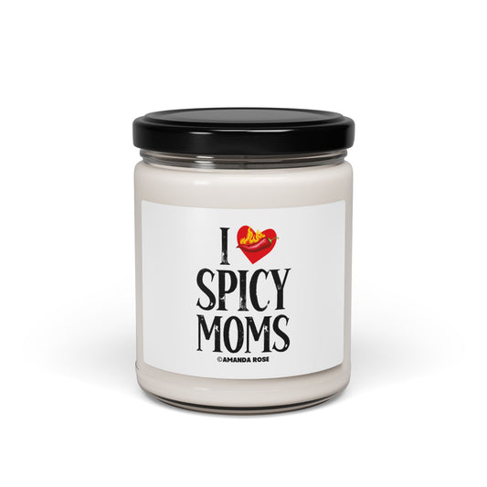 I Love Spicy Moms Scented Soy Candle